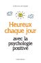 [epub commercial, A lire 23] • Heureux Chaque Jour, Avec La Psychologie Positive